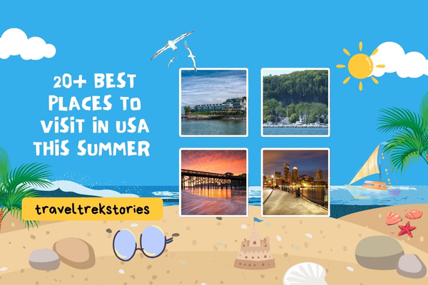 Best Places to Visit in USA This Summer